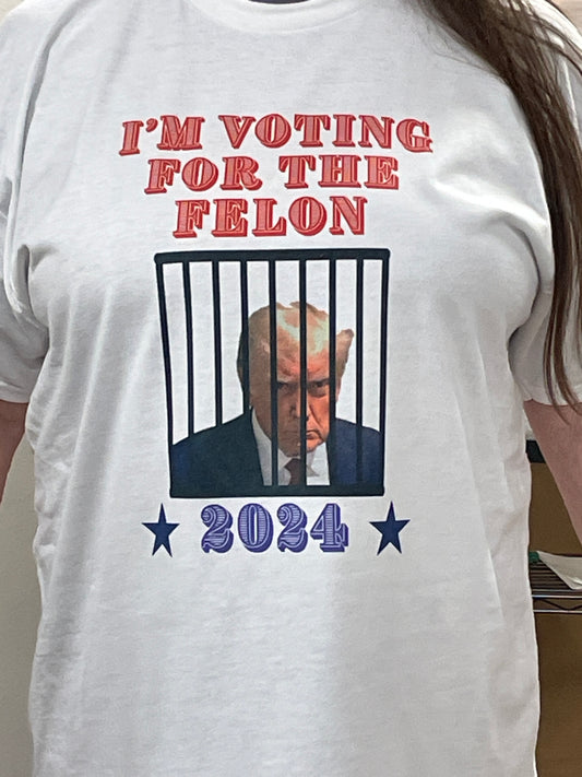 I'm Voting For The Felon President Trump T-Shirt